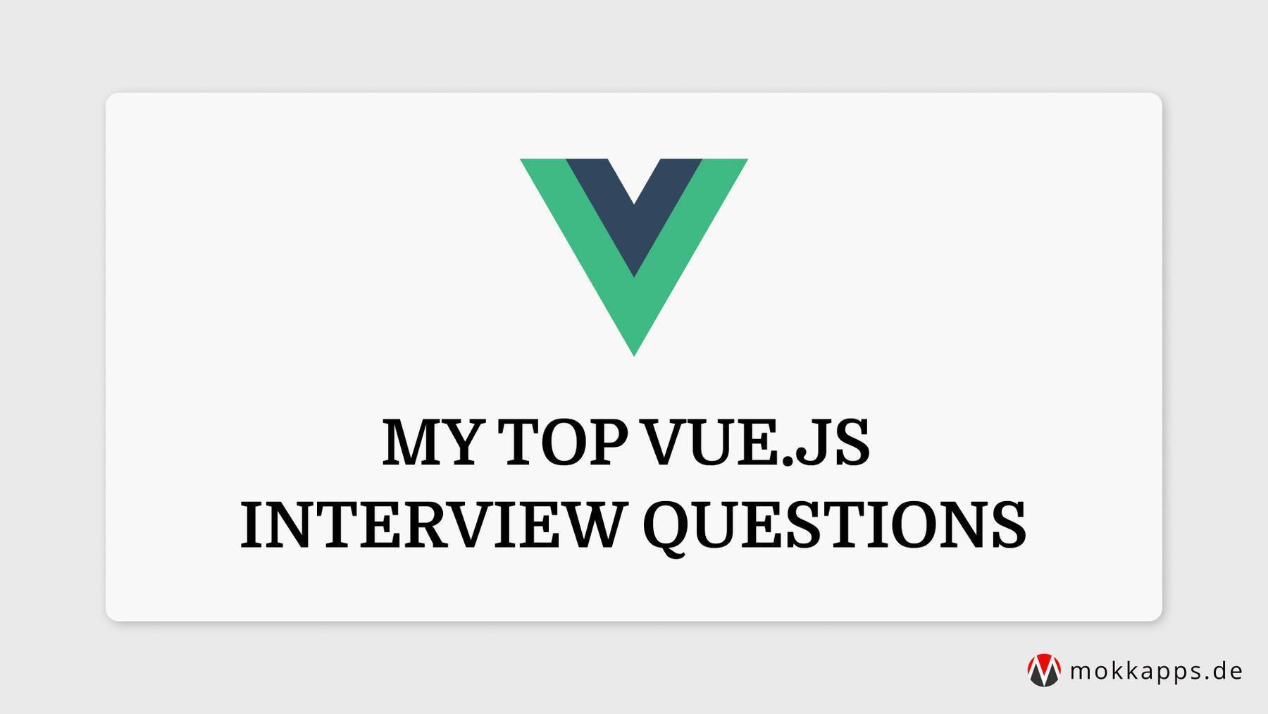 My Top Vue.js Interview Questions - Michael Hoffmann