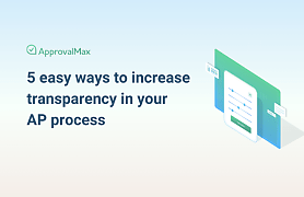 5 easy ways to increase transparency in your AP process