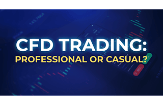 CFD trading: Professional or casual?