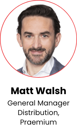 Matt Walsh, General Manager Distribution, Prameium