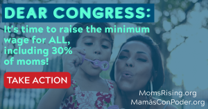 <a href="https://action.momsrising.org/cms/view_by_page_id/18514/?source=action">Dear Congress: It's time to raise the minimum wage!</a>