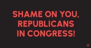 <a href="https://action.momsrising.org/cms/view_by_page_id/49510/?source=action">Tell Republicans in Congress “Shame on you!”</a>