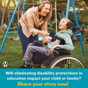 <a href="https://action.momsrising.org/cms/view_by_page_id/50411/?source=action">Share your Disability Rights Story!</a>