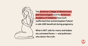 <a href="https://action.momsrising.org/cms/view_by_page_id/52412/?source=action">RFK Jr. is dangerous, not Tylenol</a>