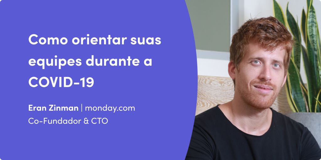Ajude a orientar suas equipes durante a crise da COVID-19, insights de nosso CTO Eran Zinman