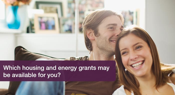 Which housing and energy grants may be available for you?