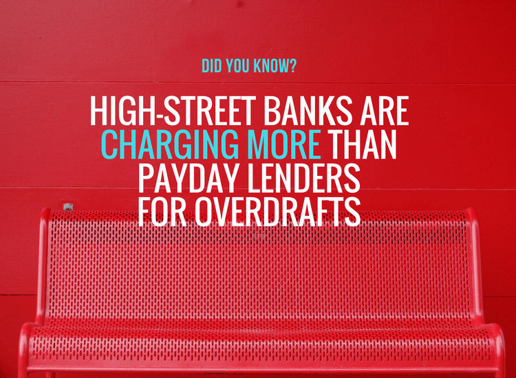 Did you know that high street banks could be charging more than payday lenders for overdrafts?