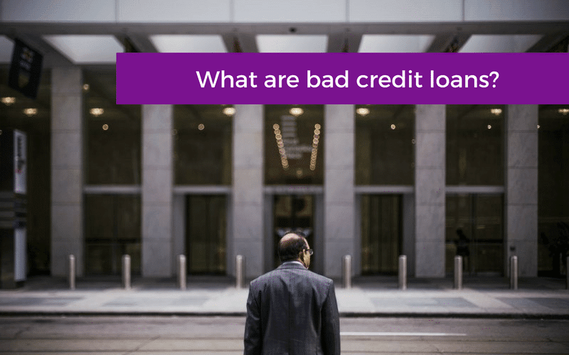 What are bad credit loans?