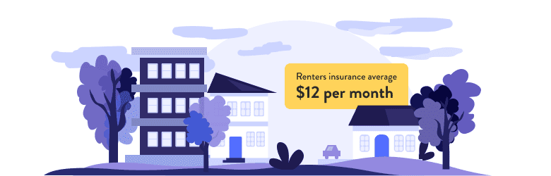 Average cost of renters insurance is $12/month