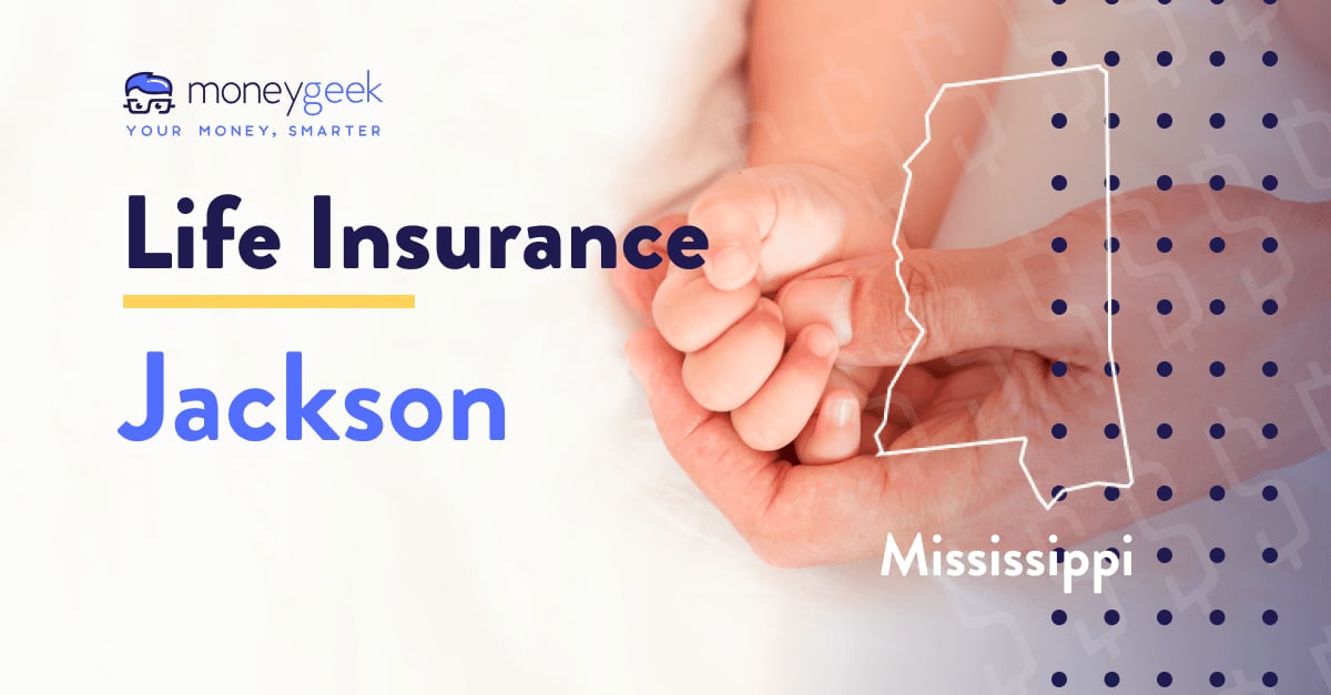 Best Life Insurance in Jackson, MS (Aug 2024)