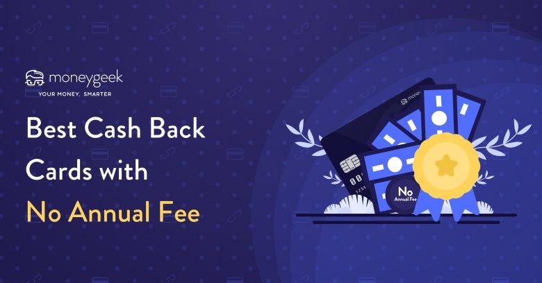 Best Cash Back Credit Cards with No Annual Fee in 2024
