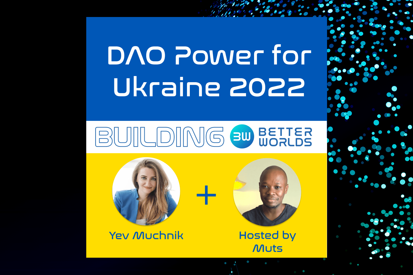 Collaborative Collective DAO Power for Ukraine with Yev Muchnik (S01E01)