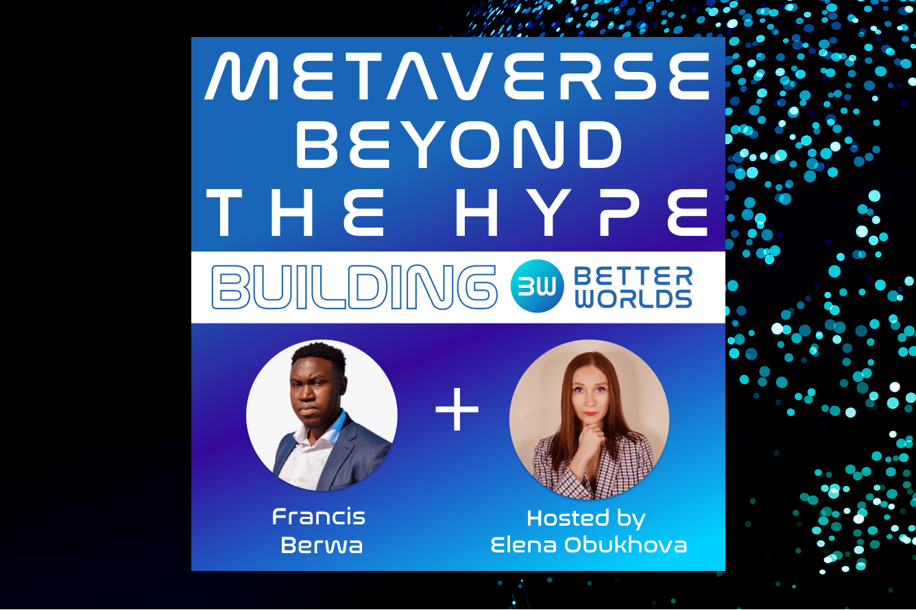 Metaverse Beyond the Hype with Francis Berwa (S01E11)