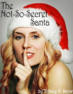 The Not-So-Secret Santa, by Tiffany A. Snow