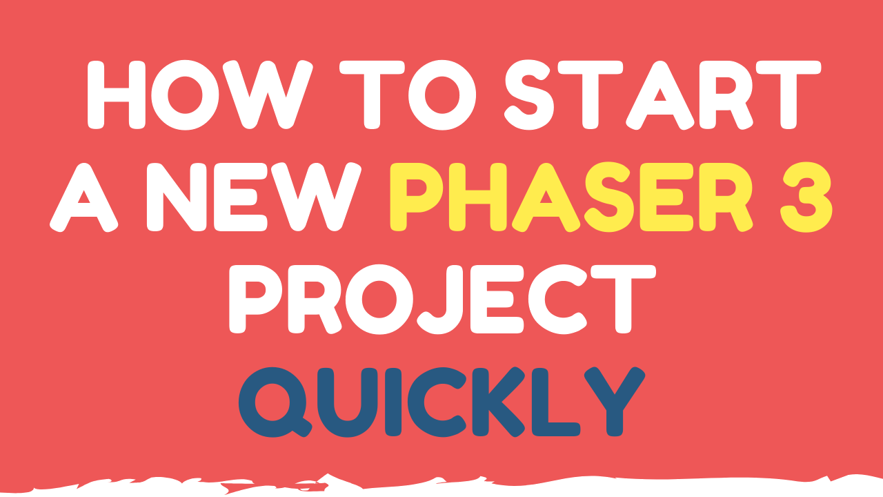 How to get started quickly with a new phaser 3 project.png