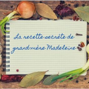 La Recette Secrète De Grand-Mère Madeleine