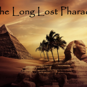 The Long Lost Pharaoh