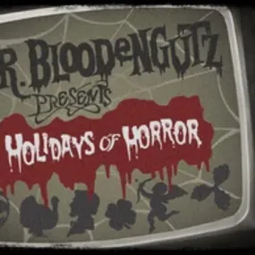 H.R. Bloodengutz Presents: Holidays of Horror [Season 2011]