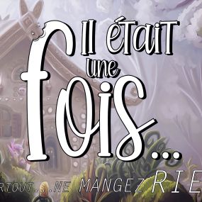 Il Était Une Fois... Et Surtout... Ne Mangez Rien!