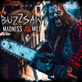 Buzzsaw: Madness at the Mill