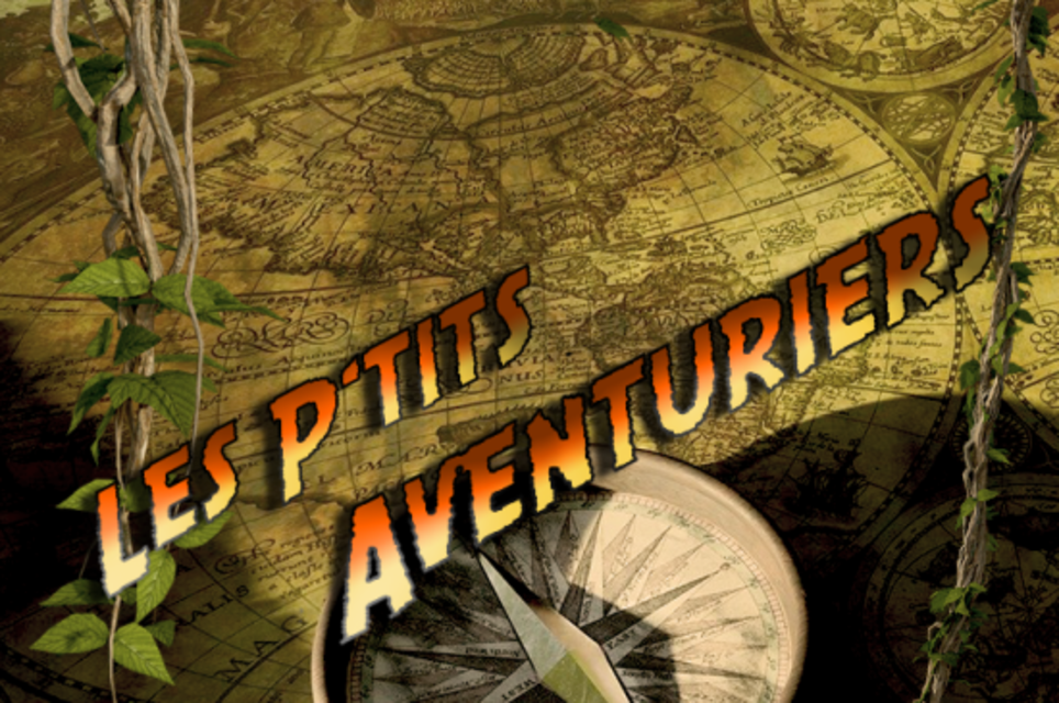 Les P’tits Aventuriers [The Little Ones Adventurers]