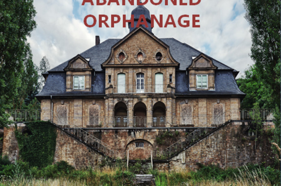 The Abandoned Orphanage