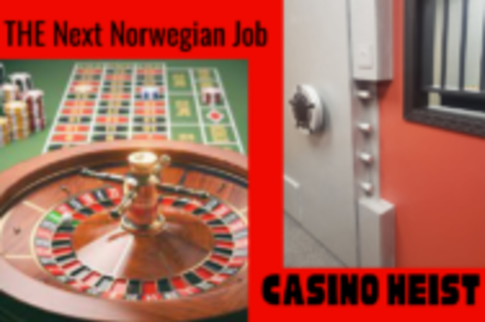 The Next Norwegian Job: Casino Heist