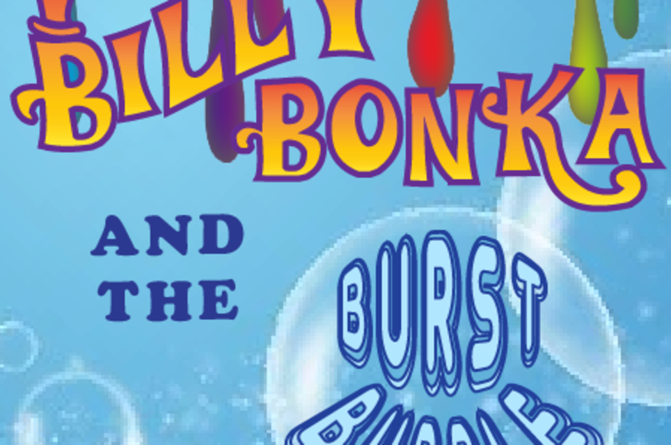 Billy Bonka and the Burst Bubble