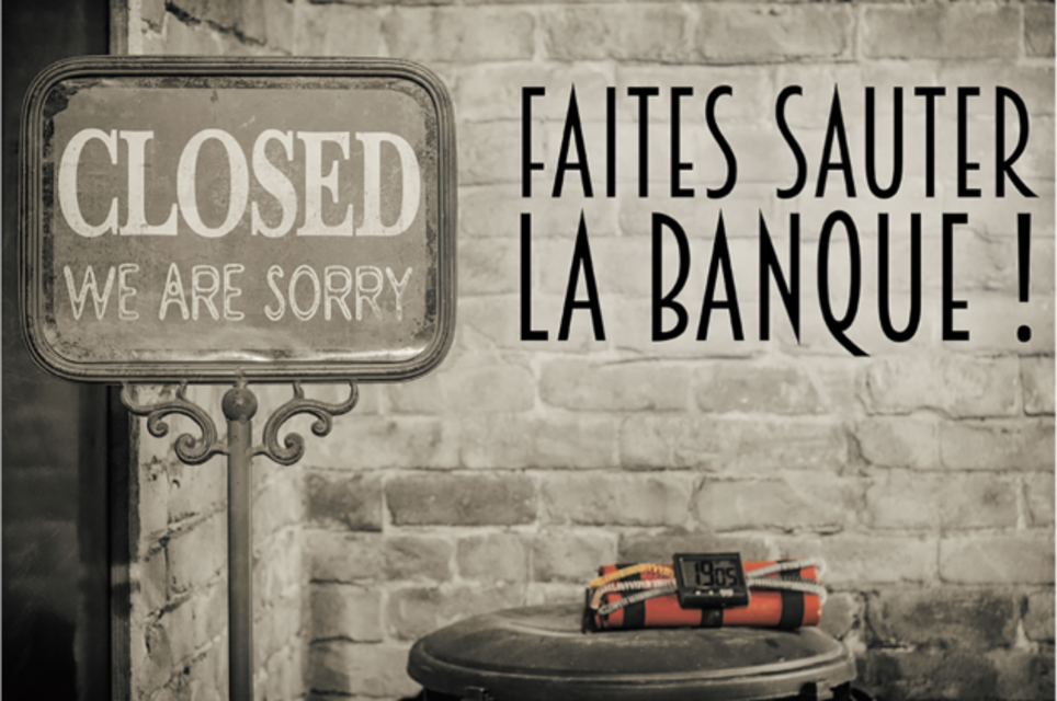 Faites Sauter La Banque !