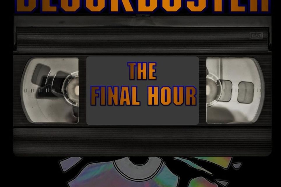 Blockbuster: The Final Hour