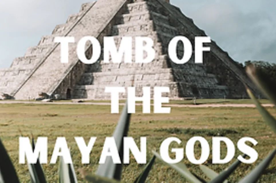 Tomb Of The Mayan Gods
