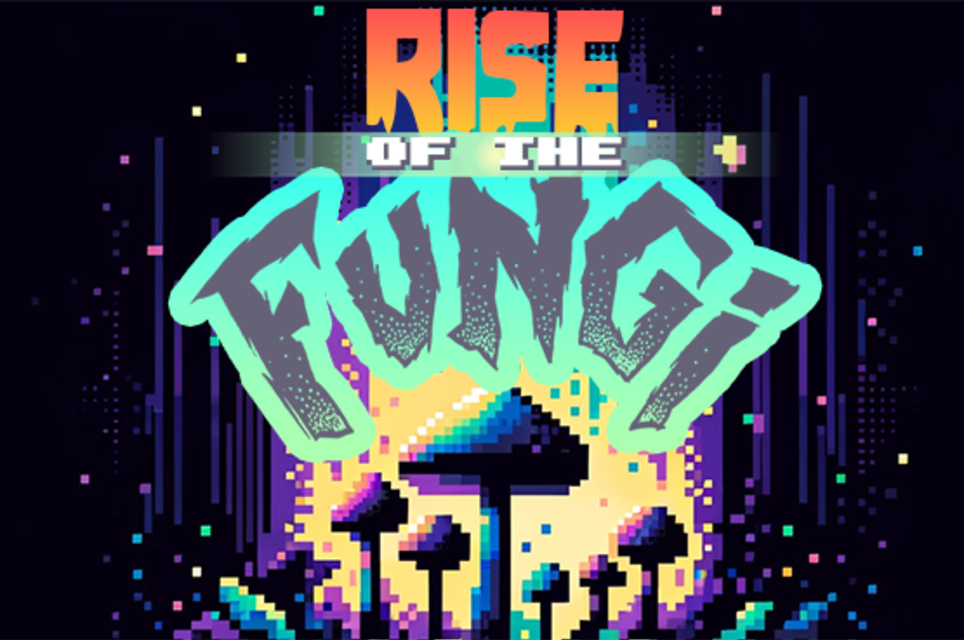 Rise of the Fungi