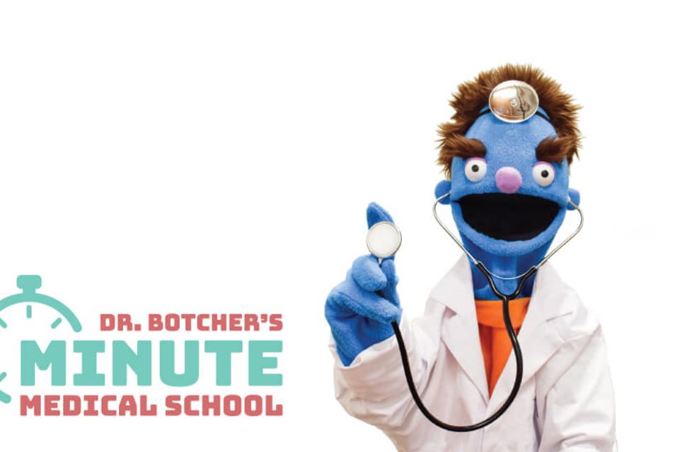 Dr. Botcher’s Minute Medical School