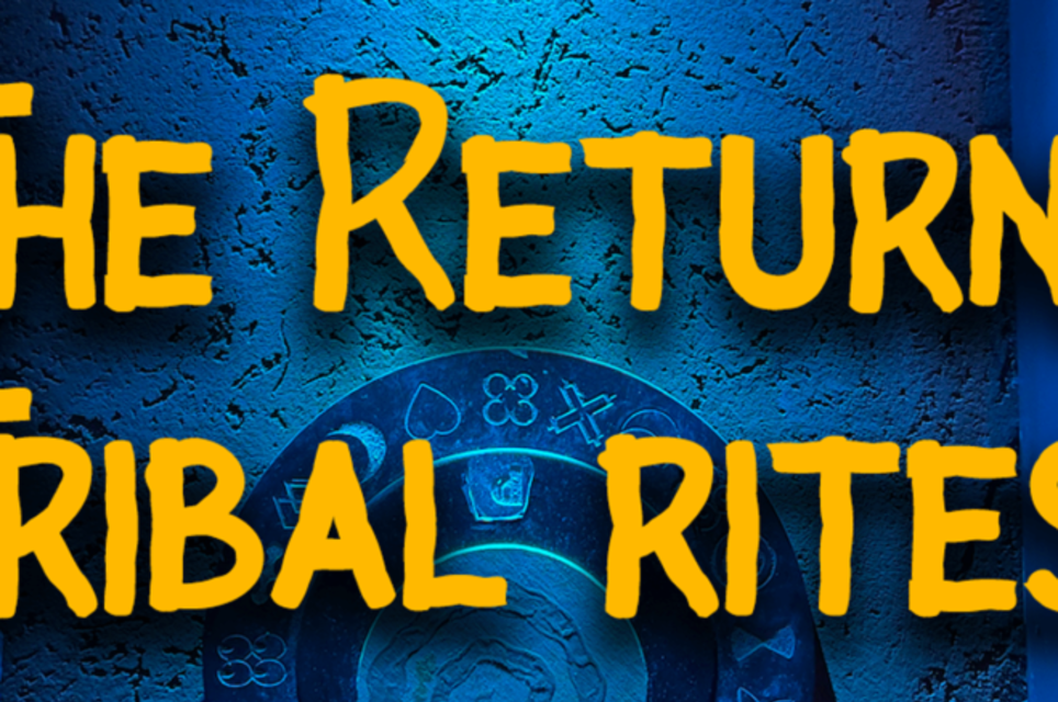 The Return: Tribal Rites