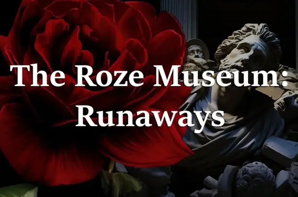 The Roze Museum: Runaways