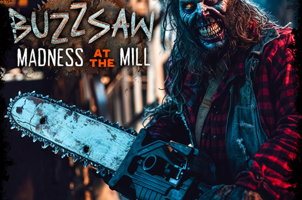 Buzzsaw: Madness at the Mill