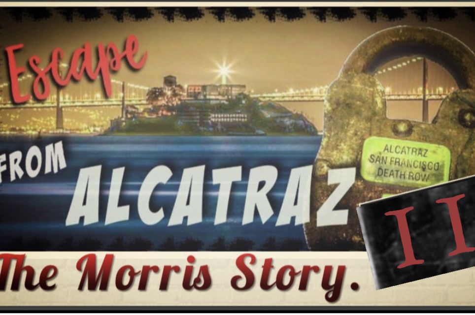 Escape From Alcatraz II - The Morris Story