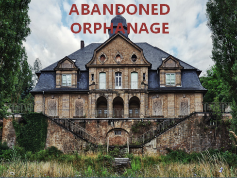 The Abandoned Orphanage