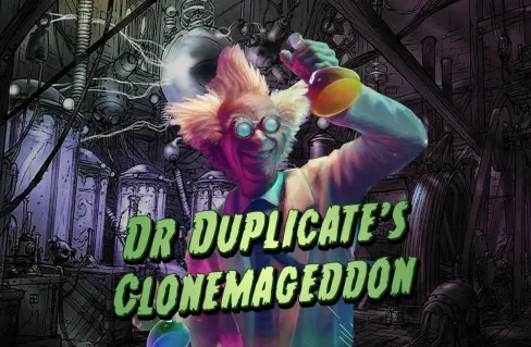 Dr Duplicate's Clonemageddon