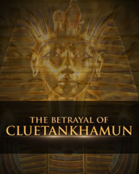 The Betrayal Of Cluetankhamun