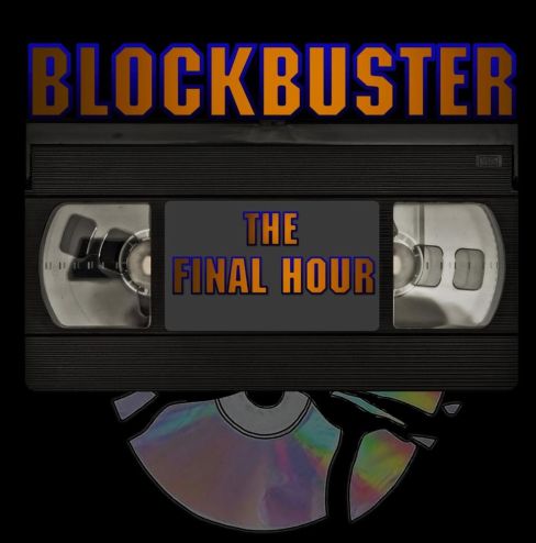 Blockbuster: The Final Hour