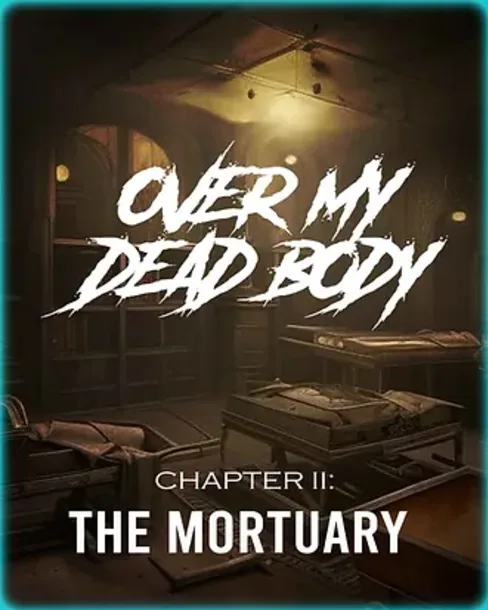 Over My Dead Body Chapter II: The Mortuary