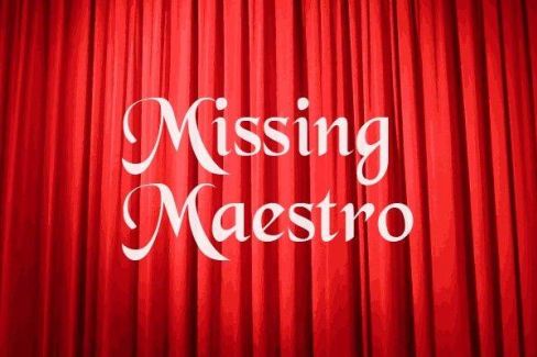 Missing Maestro