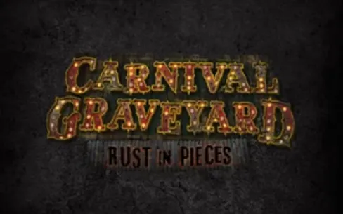 Carnival Graveyard: Rust in Pieces [Season 2018]