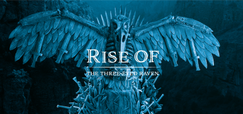 Rise of the Three-Eyed Raven