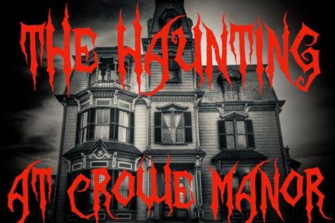The Haunting at Crowe Manor