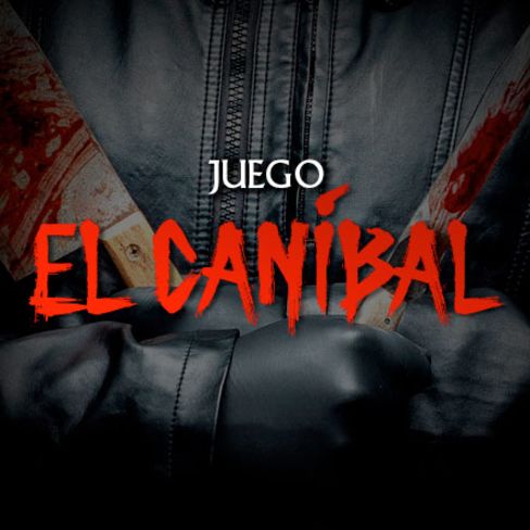 El Caníbal [The Cannibal]