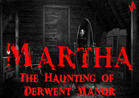 Martha: The Haunting Of Derwent Manor