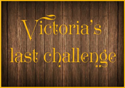 Victoria’s Last Challenge