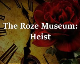 The Roze Museum: Heist